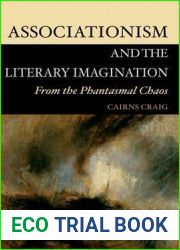 Associationism and the Literary Imagination, 1739-1939: Associationism and the Literary Imagination: From the Phantasmal Chaos