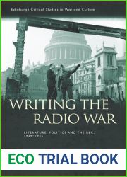 Writing the Radio War: Literature, Politics and the BBC, 1939-1945