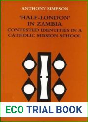 ‘Half-London| in Zambia: contested identities in a Catholic mission school (International African Library)