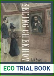 Seeing Chekhov: Life and Art