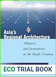 Asia|s Regional Architecture: Alliances and Institutions in the Pacific Century