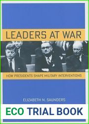Leaders at War: How Presidents Shape Military Interventions (Cornell Studies in Security Affairs)