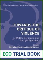 Towards the Critique of Violence: Walter Benjamin and Giorgio Agamben (Bloomsbury Studies in Continental Philosophy)