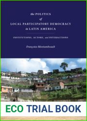 The Politics of Local Participatory Democracy in Latin America: Institutions, Actors, and Interactions
