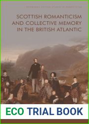Scottish Romanticism and Collective Memory in the British Atlantic (Edinburgh Critical Studies in Romanticism)