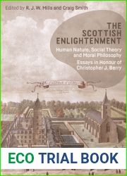 The Scottish Enlightenment: Human Nature, Social Theory and Moral Philosophy: Essays in Honour of Christopher J. Berry