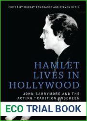 Hamlet Lives in Hollywood: John Barrymore and the Acting Tradition Onscreen