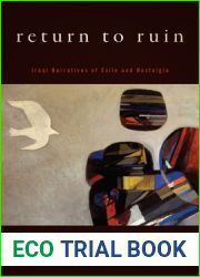Return to Ruin: Iraqi Narratives of Exile and Nostalgia
