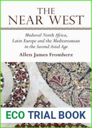 The Near West: Medieval North Africa, Latin Europe and the Mediterranean in the Second Axial Age
