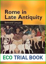 Rome in Late Antiquity: AD 312 - 609