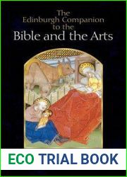 The Edinburgh Companion to the Bible and the Arts (Edinburgh Companions to Literature and the Humanities)
