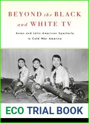 Beyond the Black and White TV: Asian and Latin American Spectacle in Cold War America
