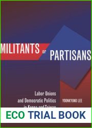 Militants or Partisans: Labor Unions and Democratic Politics in Korea and Taiwan