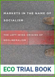 Markets in the Name of Socialism: The Left-Wing Origins of Neoliberalism