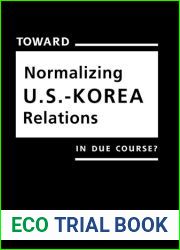 Toward Normalizing U.S. Korea Relations: In Due Course?