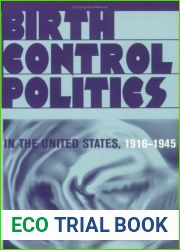 Birth Control Politics in the United States, 1916-1945