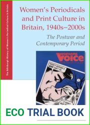 Women|s Periodicals and Print Culture in Britain, 1940s-2000s: The Postwar and Contemporary Period (The Edinburgh History of Women|s Periodical Culture in Britain)