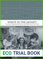 Who|s in the Money?: The Great Depression Musicals and Hollywood|s New Deal (Traditions in American Cinema)
