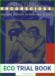 The Colonial Unconscious: Race and Culture in Interwar France