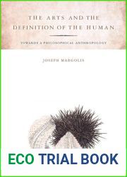 The Arts and the Definition of the Human: Toward a Philosophical Anthropology