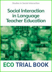 Social Interaction in Language Teacher Education: A Corpus and Discourse Perspective (Studies in Social Interaction)