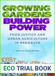 Growing Gardens, Building Power: Food Justice and Urban Agriculture in Brooklyn (Nature, Society, and Culture)