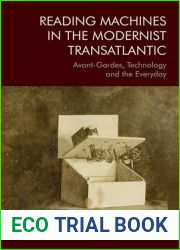 Reading Machines in the Modernist Transatlantic: Avant-Gardes, Technology and the Everyday