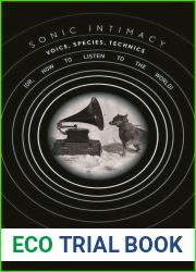 Sonic Intimacy: Voice, Species, Technics (or, How To Listen to the World)