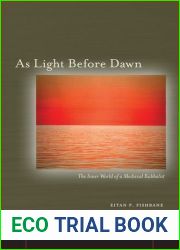 As Light Before Dawn: The Inner World of a Medieval Kabbalist (Stanford Studies in Jewish History and Culture) (Stanford Studies in Jewish History and Culture) by Eitan P. Fishbane (2009-03-15)