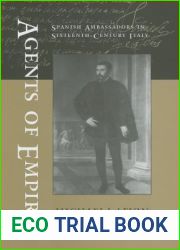 Agents of Empire: Spanish Ambassadors in Sixteenth-Century Italy