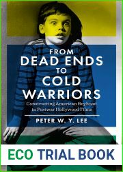 From Dead Ends to Cold Warriors: Constructing American Boyhood in Postwar Hollywood Films