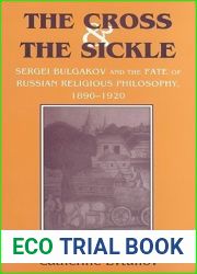 The Cross and the Sickle: Sergei Bulgakov and the Fate of Russian Religious Philosophy,1890-1920