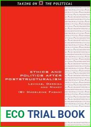 Ethics and Politics after Poststructuralism: Levinas, Derrida and Nancy (Taking on the Political)