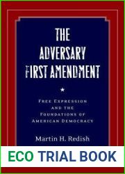 The Adversary First Amendment: Free Expression and the Foundations of American Democracy