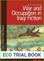 War and Occupation in Iraqi Fiction (Edinburgh Studies in Modern Arabic Literature)