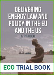 Delivering Energy Law and Policy in the EU and the US: A Reader