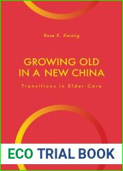Growing Old in a New China: Transitions in Elder Care (Global Perspectives on Aging)