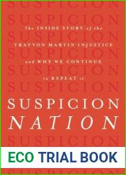 Suspicion Nation: The Inside Story of the Trayvon Martin Injustice and Why We Continue to Repeat It