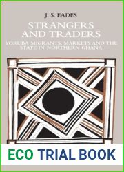 Strangers and Traders: Yoruba Migrants, Markets and the State in Northern Ghana (International African Library EUP)