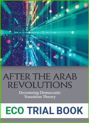 After the Arab Revolutions: Decentring Democratic Transition Theory