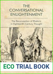 The Conversational Enlightenment: The Reconception of Rhetoric in Eighteenth-Century Thought
