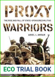 Proxy Warriors: The Rise and Fall of State-Sponsored Militias