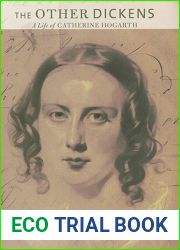 The Other Dickens: A Life of Catherine Hogarth