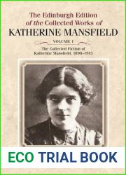 The Edinburgh Edition of the Collected Fiction of Katherine Mansfield: The Collected Fiction of Katherine Mansfield, 1898-1915 (The Edinburgh Edition … Works of Katherine Mansfield, 1) (Volume 1