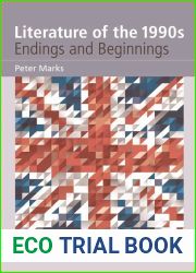 Literature of the 1990s: Endings and Beginnings (The Edinburgh History of Twentieth-Century Literature in Britain)