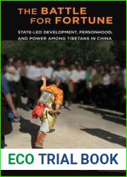 The Battle for Fortune: State-Led Development, Personhood, and Power among Tibetans in China (Studies of the Weatherhead East Asian Institute, Columbia University)