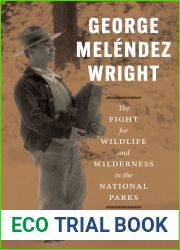 George Melendez Wright: The Fight for Wildlife and Wilderness in the National Parks