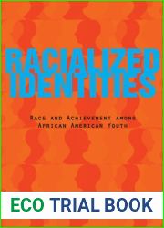 Racialized Identities: Race and Achievement among African American Youth