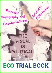 The Visual is Political: Feminist Photography and Countercultural Activity in 1970s Britain