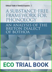 A Substance-free Framework for Phonology: An Analysis of the Breton Dialect of Bothoa (Edinburgh Studies in Theoretical Linguistics)